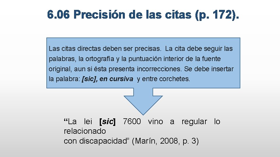 6. 06 Precisión de las citas (p. 172). Las citas directas deben ser precisas.