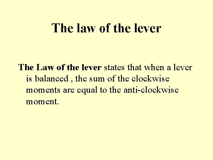 The law of the lever The Law of the lever states that when a