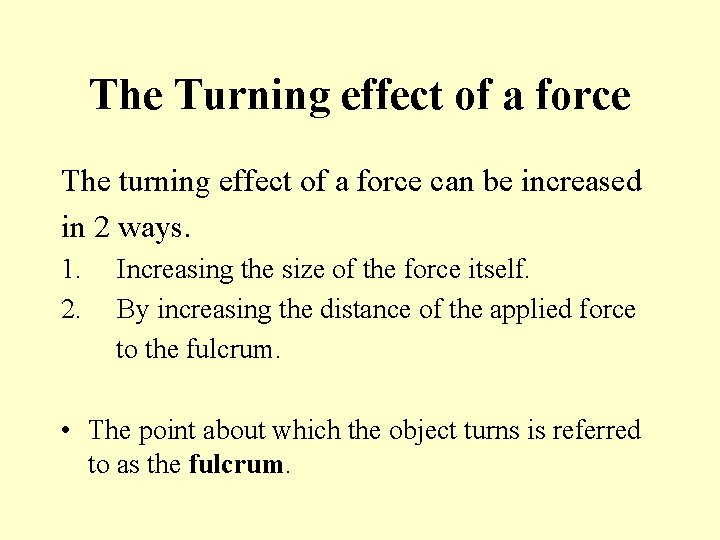 The Turning effect of a force The turning effect of a force can be