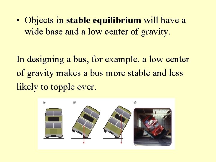  • Objects in stable equilibrium will have a wide base and a low
