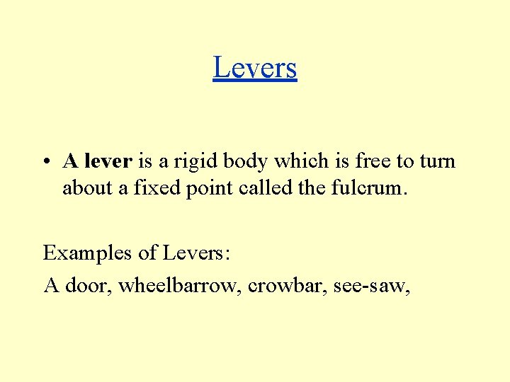 Levers • A lever is a rigid body which is free to turn about