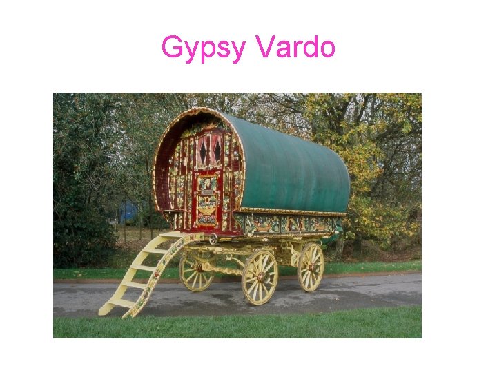 Gypsy Vardo 