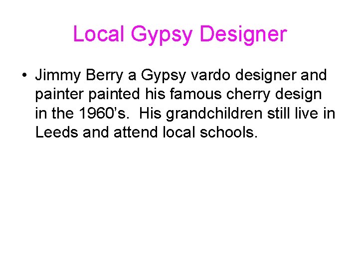 Local Gypsy Designer • Jimmy Berry a Gypsy vardo designer and painter painted his