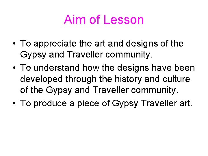 Aim of Lesson • To appreciate the art and designs of the Gypsy and Aim of Lesson • To appreciate the art and designs of the Gypsy and