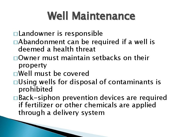 Well Maintenance � Landowner is responsible � Abandonment can be required if a well