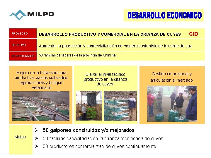 CID PROYECTO DESARROLLO PRODUCTIVO Y COMERCIAL EN LA CRIANZA DE CUYES OBJETIVO Aumentar la