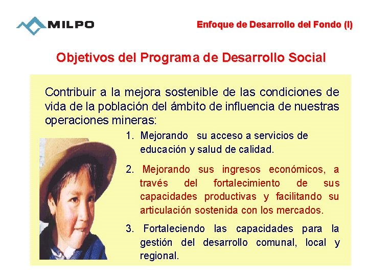 Enfoque de Desarrollo del Fondo (I) Objetivos del Programa de Desarrollo Social Contribuir a