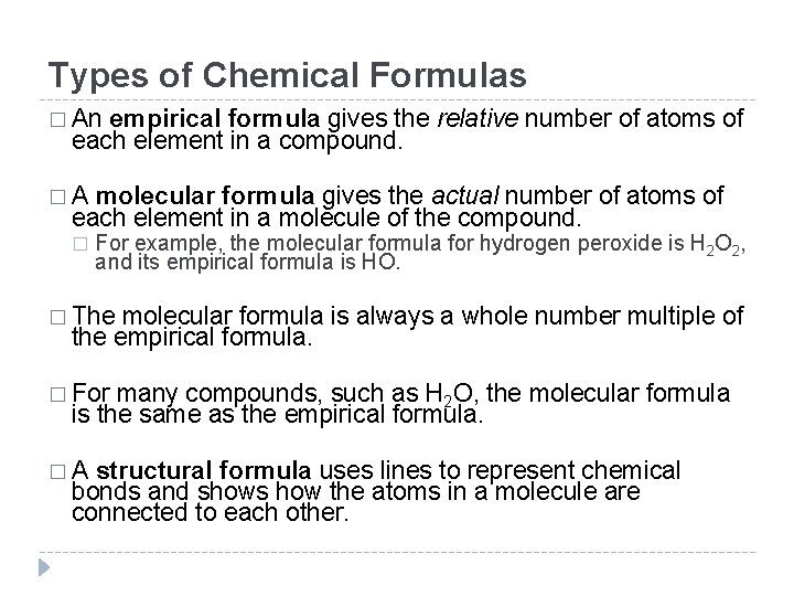 Types of Chemical Formulas � An empirical formula gives the relative number of atoms