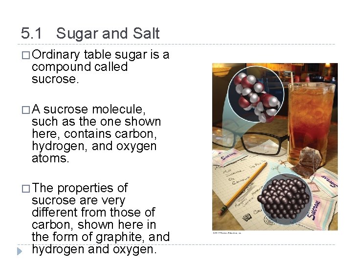 5. 1 Sugar and Salt � Ordinary table sugar is a compound called sucrose.