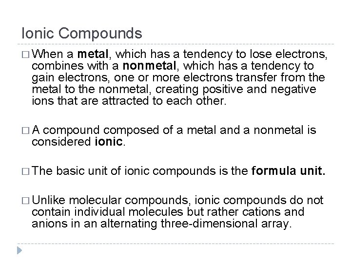 Ionic Compounds � When a metal, which has a tendency to lose electrons, combines