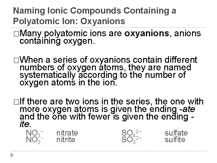 Naming Ionic Compounds Containing a Polyatomic Ion: Oxyanions �Many polyatomic ions are oxyanions, anions