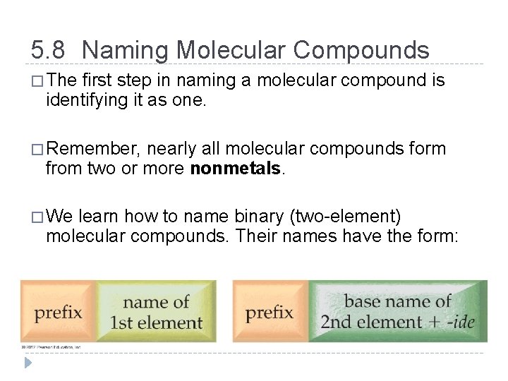 5. 8 Naming Molecular Compounds � The first step in naming a molecular compound