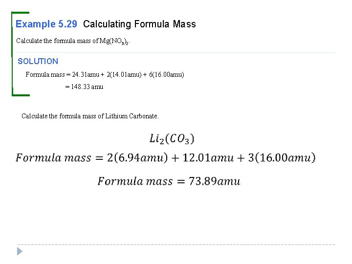 Example 5. 29 Calculating Formula Mass Calculate the formula mass of Mg(NO 3)2. SOLUTION