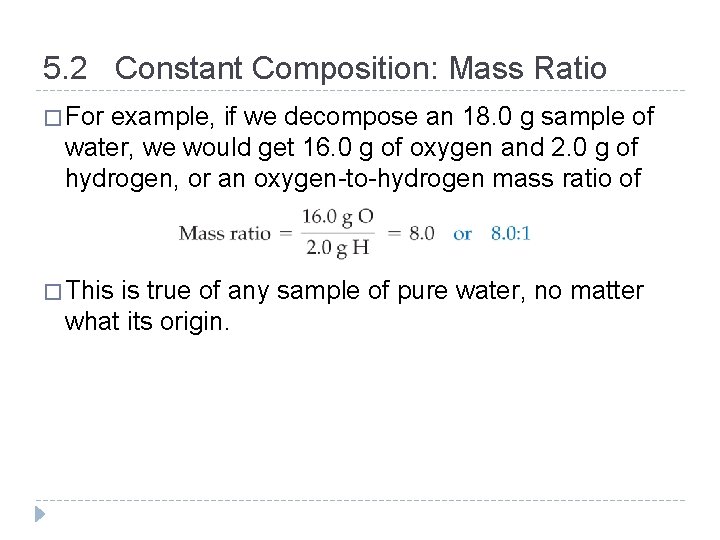 5. 2 Constant Composition: Mass Ratio � For example, if we decompose an 18.