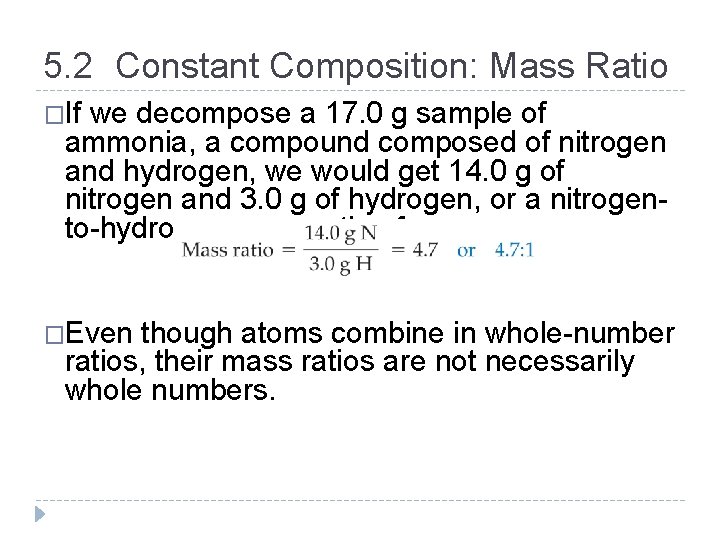 5. 2 Constant Composition: Mass Ratio �If we decompose a 17. 0 g sample