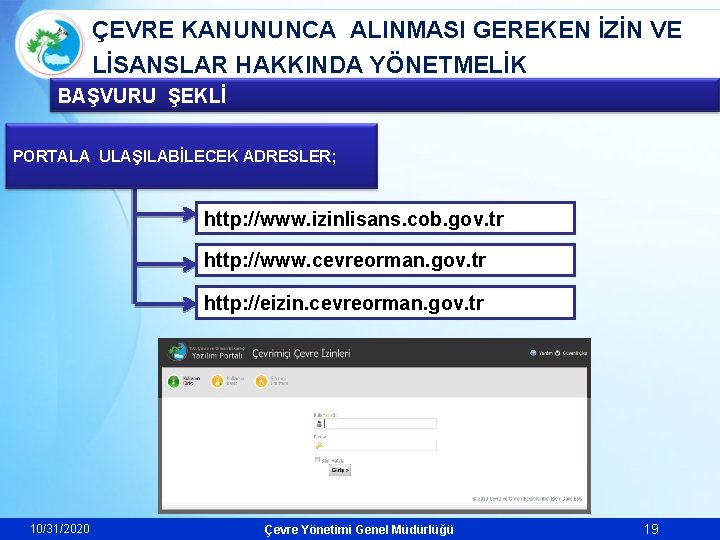 ÇEVRE KANUNUNCA ALINMASI GEREKEN İZİN VE LİSANSLAR HAKKINDA YÖNETMELİK BAŞVURU ŞEKLİ PORTALA ULAŞILABİLECEK ADRESLER;