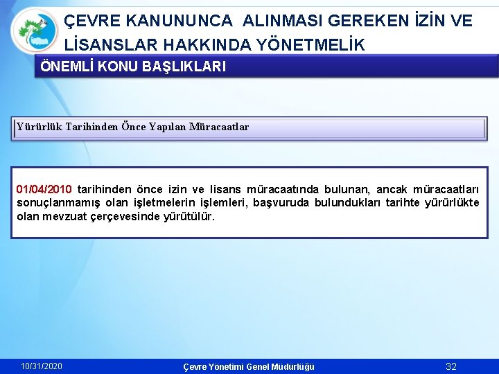 ÇEVRE KANUNUNCA ALINMASI GEREKEN İZİN VE LİSANSLAR HAKKINDA YÖNETMELİK ÖNEMLİ KONU BAŞLIKLARI Yürürlük Tarihinden