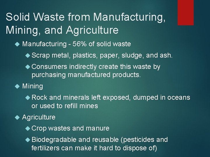 Solid Waste from Manufacturing, Mining, and Agriculture Manufacturing - 56% of solid waste Scrap