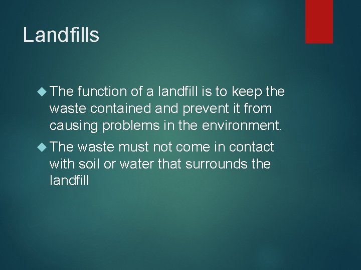 Landfills The function of a landfill is to keep the waste contained and prevent