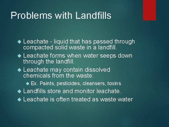 Problems with Landfills Leachate - liquid that has passed through compacted solid waste in