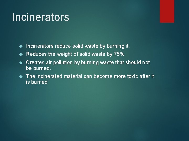 Incinerators reduce solid waste by burning it. Reduces the weight of solid waste by
