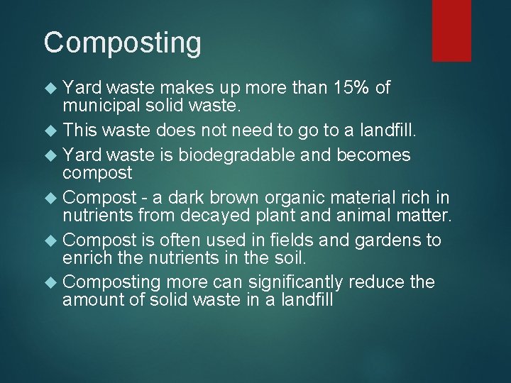 Composting Yard waste makes up more than 15% of municipal solid waste. This waste