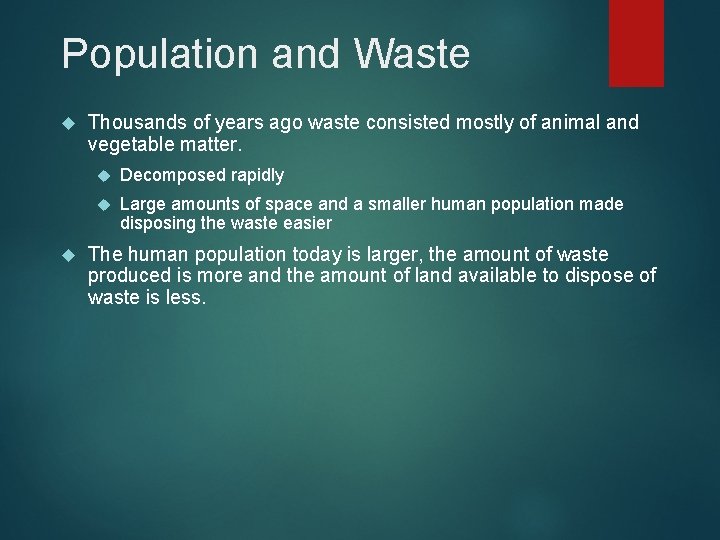 Population and Waste Thousands of years ago waste consisted mostly of animal and vegetable