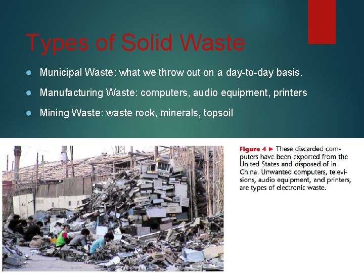 Types of Solid Waste ● Municipal Waste: what we throw out on a day-to-day