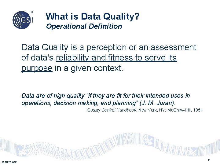 What is Data Quality? Operational Definition Data Quality is a perception or an assessment