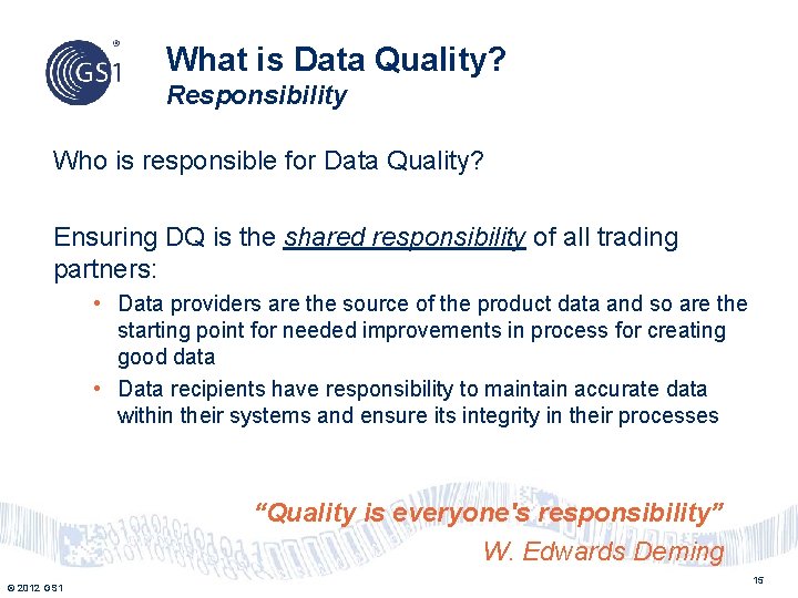 What is Data Quality? Responsibility Who is responsible for Data Quality? Ensuring DQ is