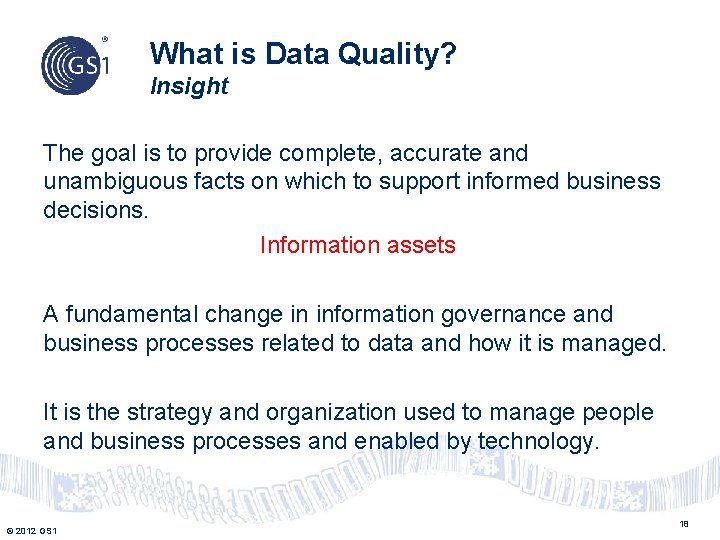 What is Data Quality? Insight The goal is to provide complete, accurate and unambiguous