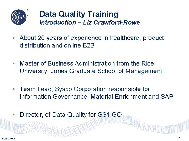 Data Quality Training Introduction – Liz Crawford-Rowe • About 20 years of experience in
