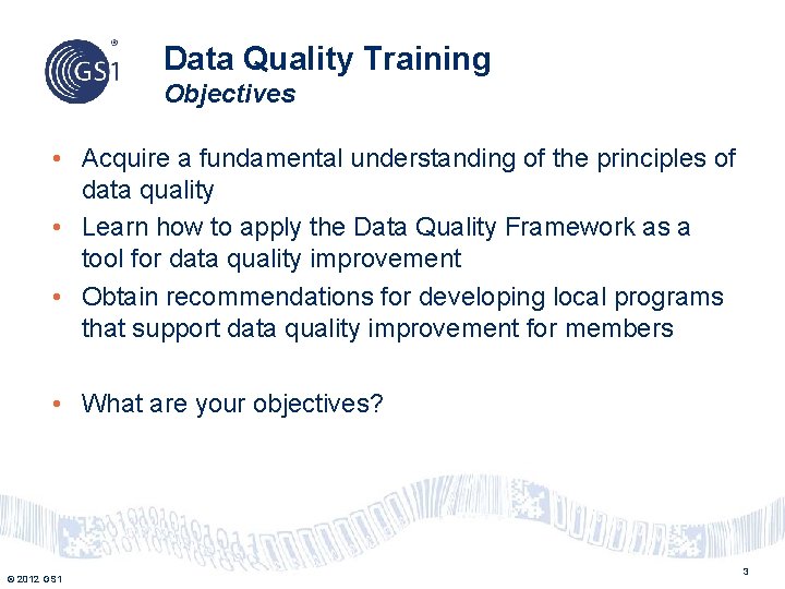 Data Quality Training Objectives • Acquire a fundamental understanding of the principles of data