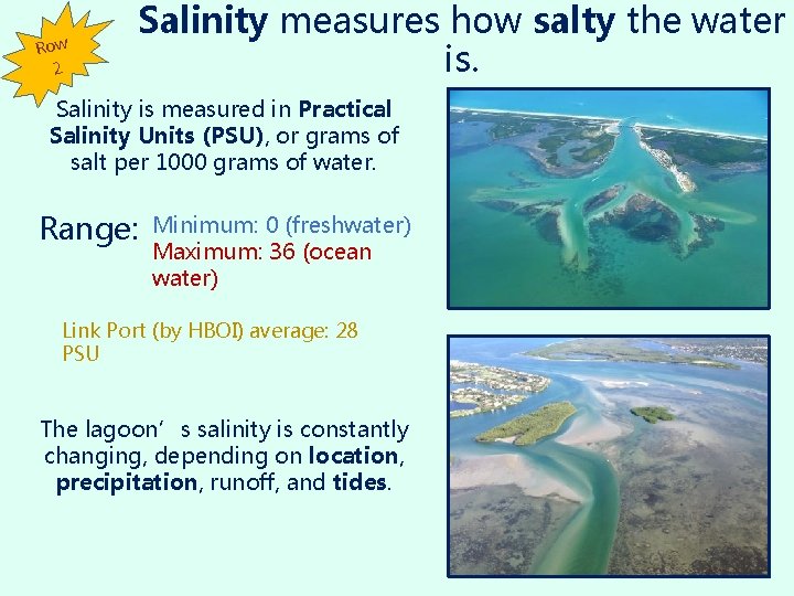 Row 2 Salinity measures how salty the water is. Salinity is measured in Practical