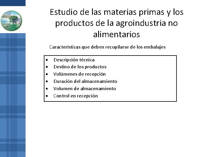 Estudio de las materias primas y los productos de la agroindustria no alimentarios Características Estudio de las materias primas y los productos de la agroindustria no alimentarios Características