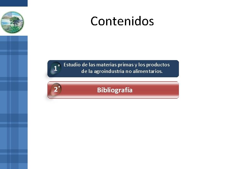 Contenidos 1 Estudio de las materias primas y los productos de la agroindustria no Contenidos 1 Estudio de las materias primas y los productos de la agroindustria no