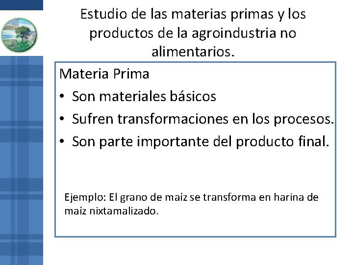 Estudio de las materias primas y los productos de la agroindustria no alimentarios. Materia Estudio de las materias primas y los productos de la agroindustria no alimentarios. Materia