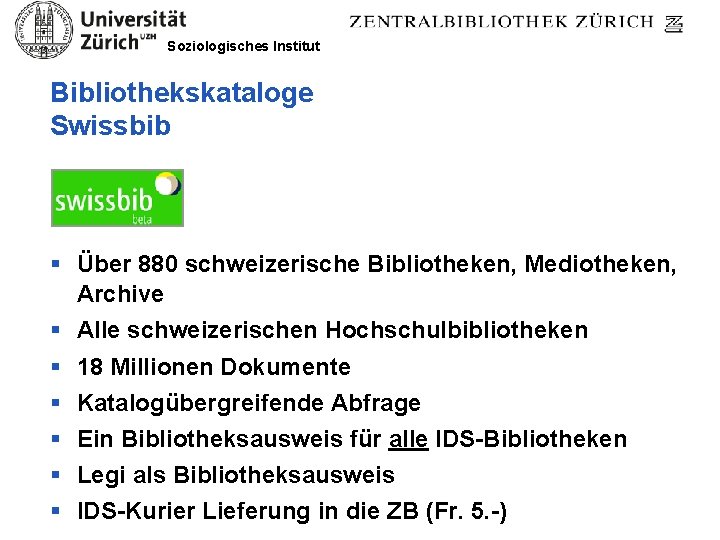 Soziologisches Institut Bibliothekskataloge Swissbib § Über 880 schweizerische Bibliotheken, Mediotheken, Archive § Alle schweizerischen
