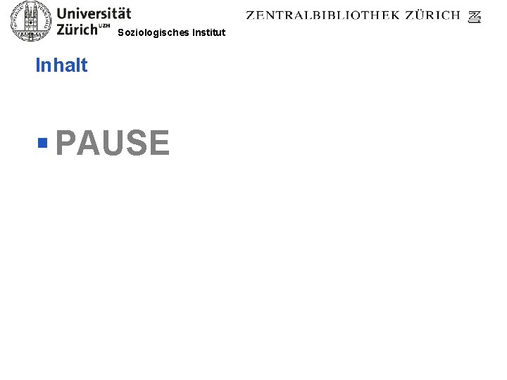 Soziologisches Institut Inhalt § PAUSE 