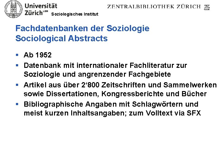 Soziologisches Institut Fachdatenbanken der Soziologie Sociological Abstracts § Ab 1952 § Datenbank mit internationaler