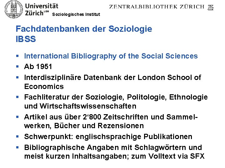 Soziologisches Institut Fachdatenbanken der Soziologie IBSS § International Bibliography of the Social Sciences §