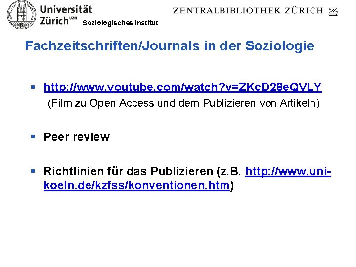 Soziologisches Institut Fachzeitschriften/Journals in der Soziologie § http: //www. youtube. com/watch? v=ZKc. D 28