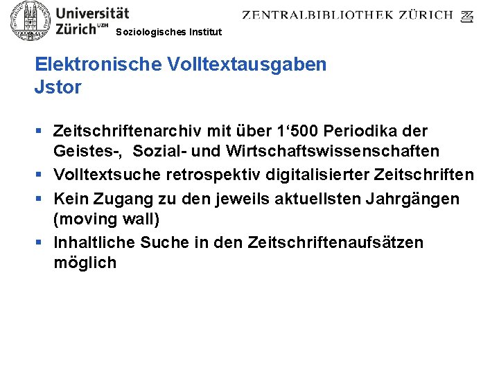 Soziologisches Institut Elektronische Volltextausgaben Jstor § Zeitschriftenarchiv mit über 1‘ 500 Periodika der Geistes-,