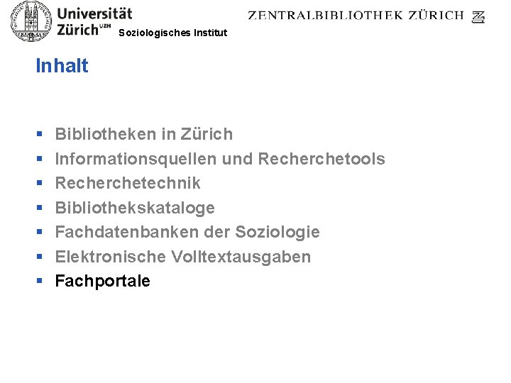 Soziologisches Institut Inhalt § § § § Bibliotheken in Zürich Informationsquellen und Recherchetools Recherchetechnik