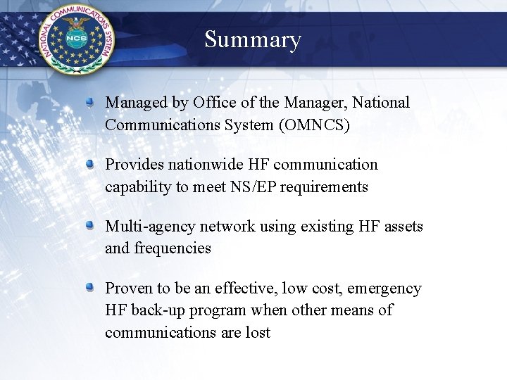Summary § Managed by Office of the Manager, National Communications System (OMNCS) § Provides