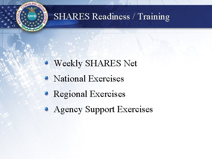 SHARES Readiness / Training Weekly SHARES Net National Exercises Regional Exercises Agency Support Exercises