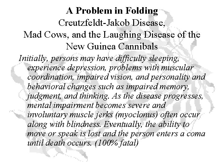 A Problem in Folding Creutzfeldt-Jakob Disease, Mad Cows, and the Laughing Disease of the