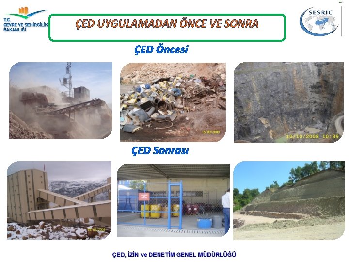ÇED UYGULAMADAN ÖNCE VE SONRA ÇED Öncesi ÇED Sonrası 