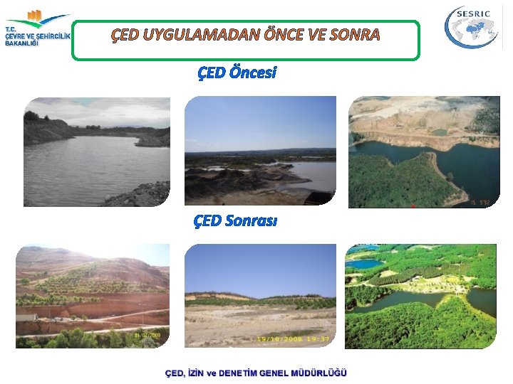 ÇED UYGULAMADAN ÖNCE VE SONRA ÇED Öncesi ÇED Sonrası 