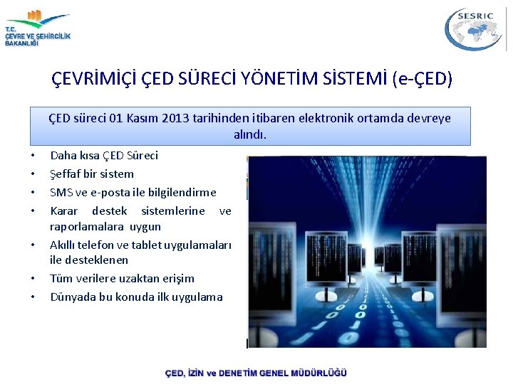ÇEVRİMİÇİ ÇED SÜRECİ YÖNETİM SİSTEMİ (e-ÇED) ÇED süreci 01 Kasım 2013 tarihinden itibaren elektronik